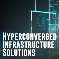 Hyperconverged Infrastructure Solutions