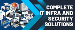 Complete IT Infra and Security Solutions
