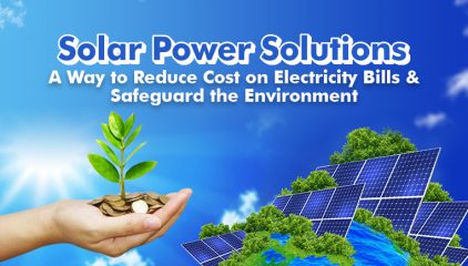 Reduce Cost on Electricity Bills & Safeguard the Environment!