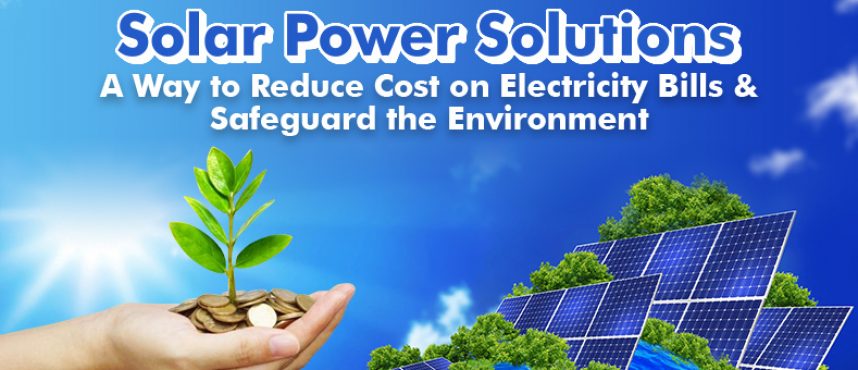 Reduce Cost on Electricity Bills & Safeguard the Environment!