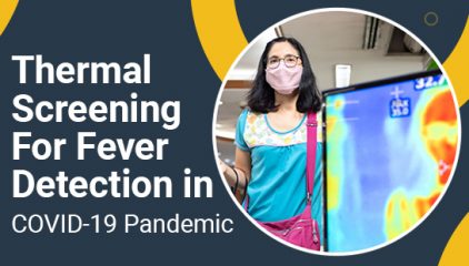 Thermal Screening for Fever Detection in COVID-19 Pandemic