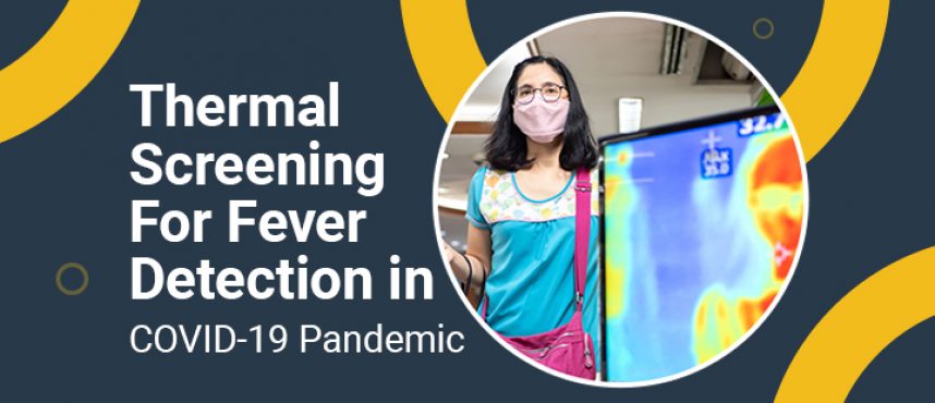 Thermal Screening for Fever Detection in COVID-19 Pandemic