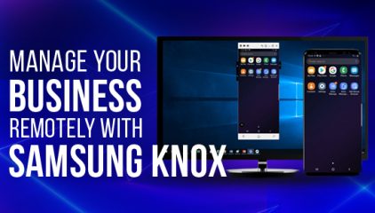 How Samsung Knox help businesses during COVID-19 pandemic?