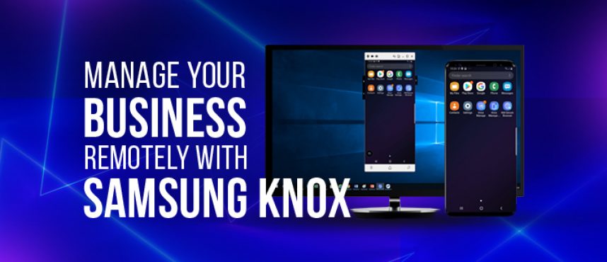 How Samsung Knox help businesses during COVID-19 pandemic?