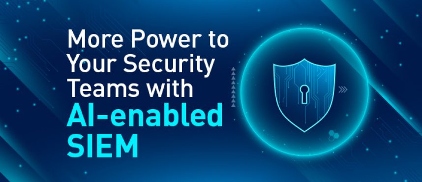 More Power to Your Security Teams with AI-enabled SIEM