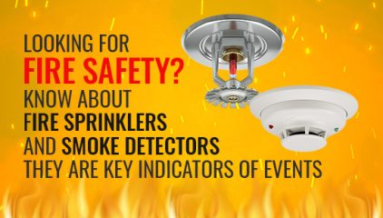 Looking for Fire Safety? Know about Fire Sprinklers and Smoke Detectors.