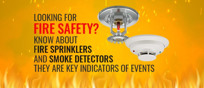 Looking for Fire Safety? Know about Fire Sprinklers and Smoke Detectors.