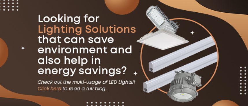 Looking for Lighting Solutions that can save environment and also help in energy savings?