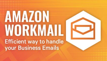 Amazon WorkMail – Efficient way to handle your Business Emails