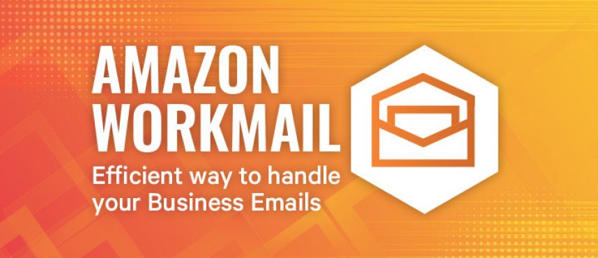 Amazon WorkMail – Efficient way to handle your Business Emails