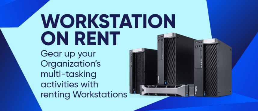 Gear up your Organization’s multi-tasking activities with renting High -End Workstations