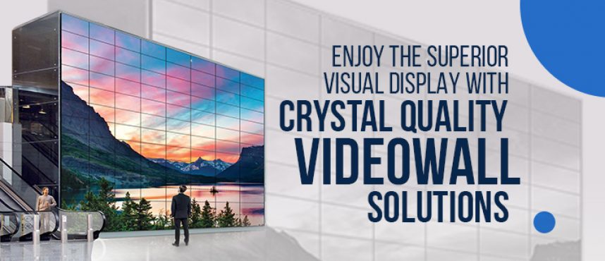 Enjoy the superior visual display with crystal quality Videowall Solutions.