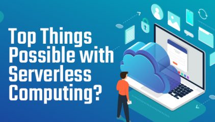 Top Things Possible with Serverless Computing?