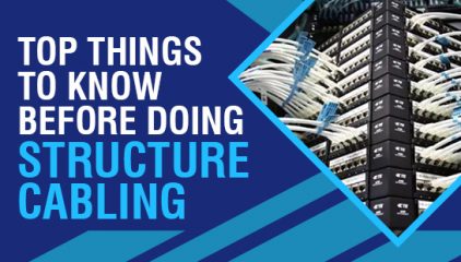 Top Things to know before doing structure cabling