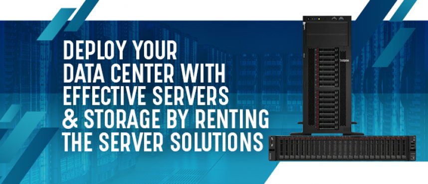 Supercharge your Datacentres with the Power of Rental Server / Storage