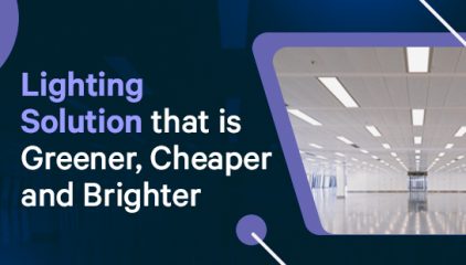 Lighting Solution that is Greener, Cheaper and Brighter