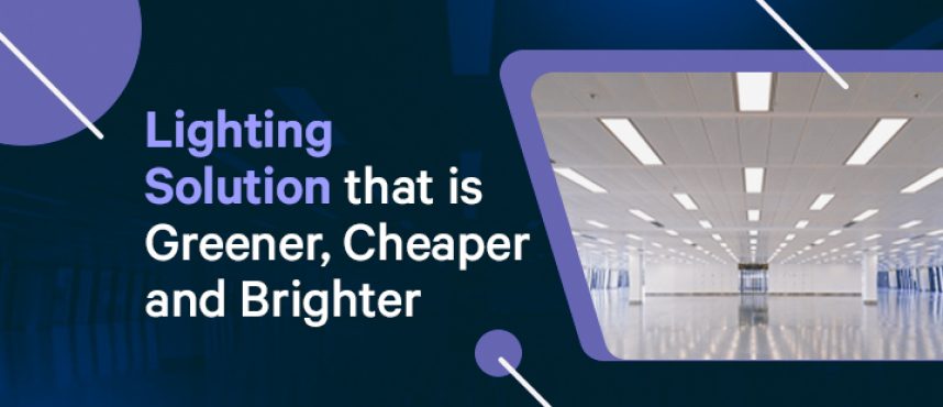Lighting Solution that is Greener, Cheaper and Brighter