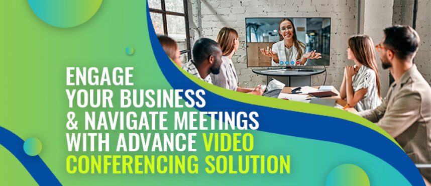 Engage Your Business With Video Conference