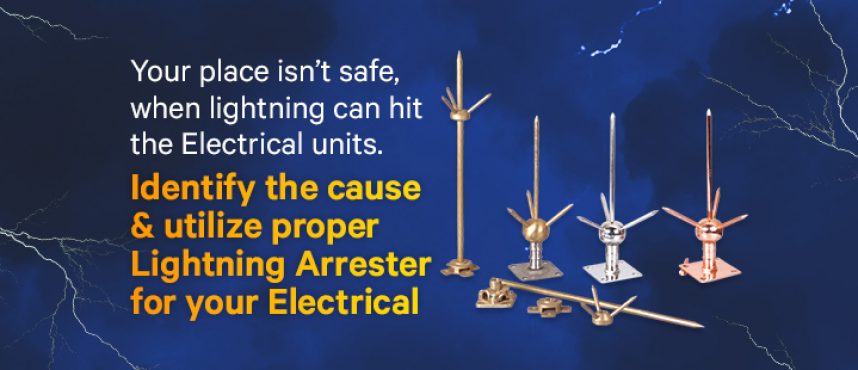 Your place isn’t safe, when lightning can hit the Electrical units.