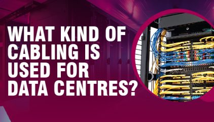 What Kind of Cabling Is Used for Data Centres?