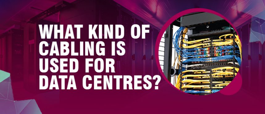 What Kind of Cabling Is Used for Data Centres?