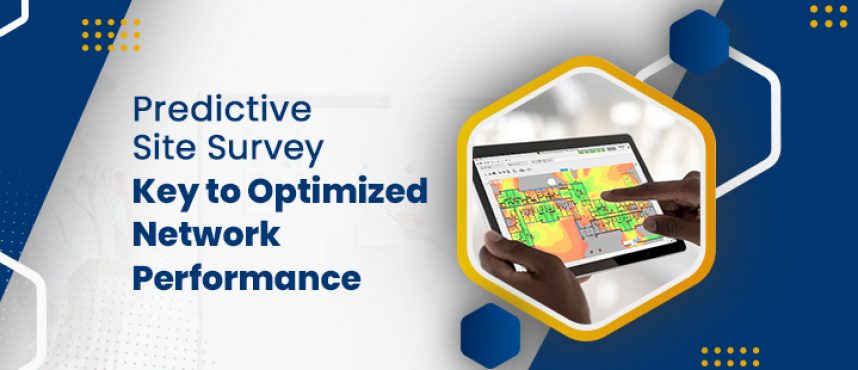 Predictive Site Survey – Key to Optimized Network Performance