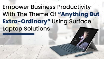 Empower business productivity using with Surface Laptop Solutions