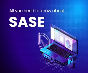 All you need to know about SASE