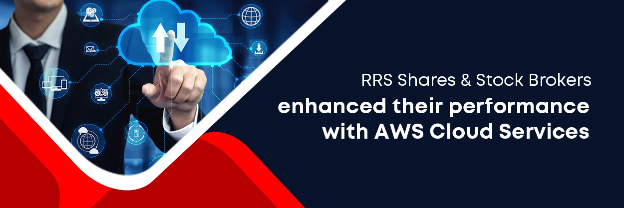 RRS Shares & Stock Brokers enhanced their performance with AWS Cloud Services.