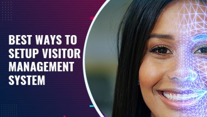 Best Ways To Setup Visitor Management System