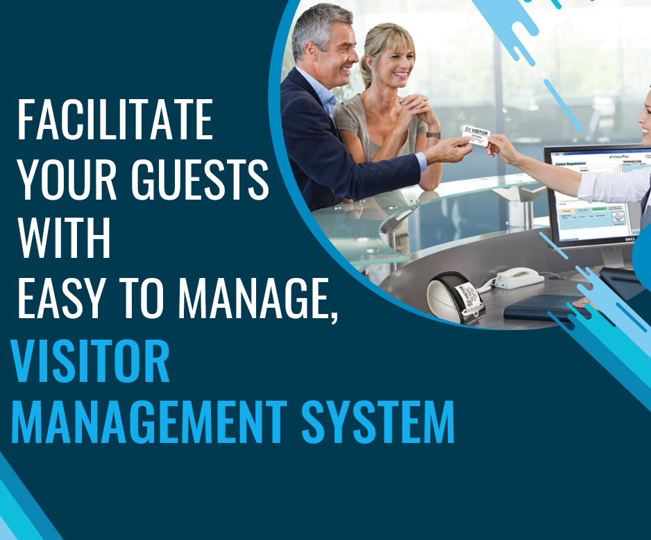 Facilitate Your Guests with Easy to Manage, Visitor Management System