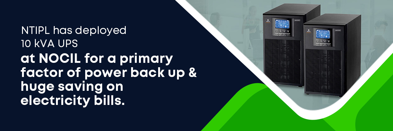 NTIPL has deployed 10 kVA UPS at NOCIL for a primary factor of power back up and huge saving on electricity bills.