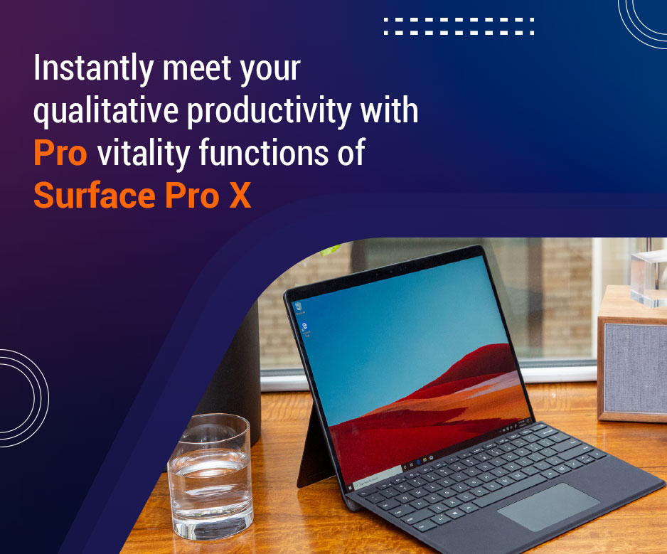 Instantly meet your qualitative productivity with Pro vitality functions of Surface Pro X
