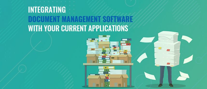Integrating Document Management Software With Your Current Applications