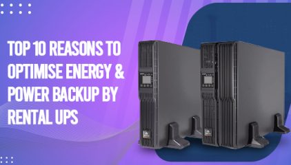 Top 10 Reasons to Optimise Energy & Power Backup by Rental UPS