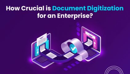 How Crucial is Document Digitization for an Enterprise?