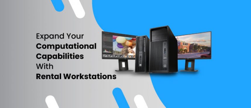 Expand Your Computational Capabilities with Rental Workstations