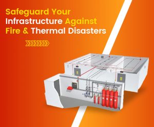 Safeguard Your Infrastructure Against Fire & Thermal Disasters