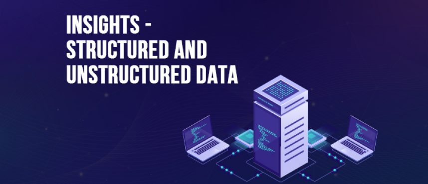 Insights – Structured and Unstructured Data