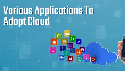 Various Applications To Adopt Cloud