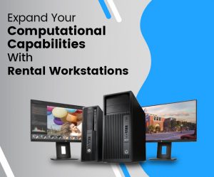 Expand Your Computational Capabilities with Rental Workstations