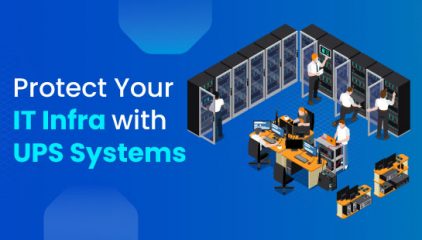 Protect Your IT Infra with UPS Systems
