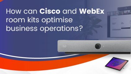 How can Cisco and WebEx room kits optimise business operations?