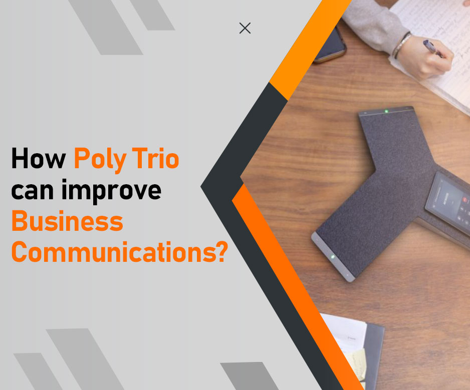 How Poly Trio can improve business communications?