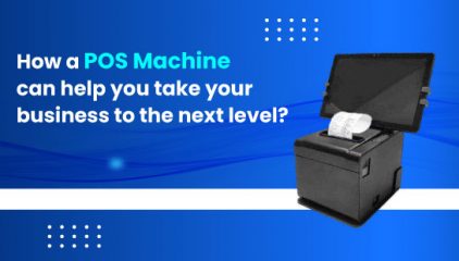 How a POS Machine can help you take your business to the next level?