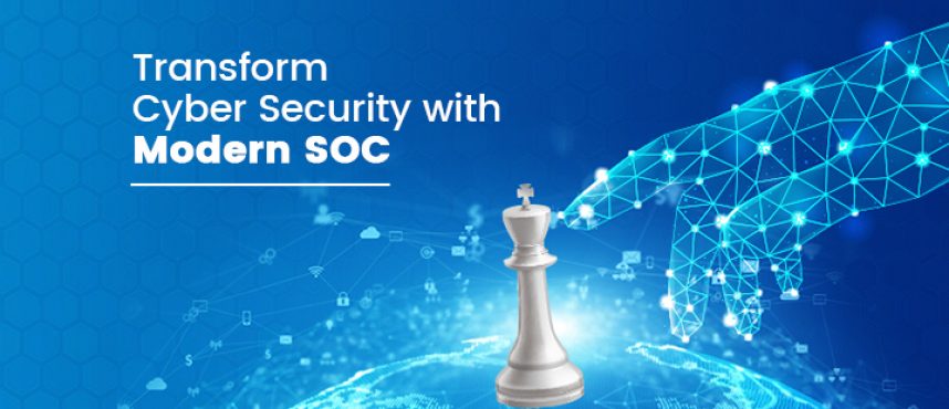 Transform Cyber Security with Modern SOC