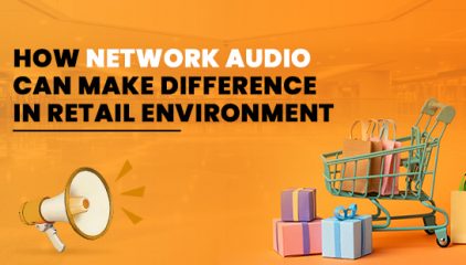 How network audio can make difference in your retail environment.