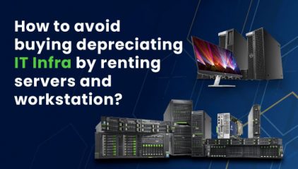 How to avoid buying depreciating IT Infra by renting it?