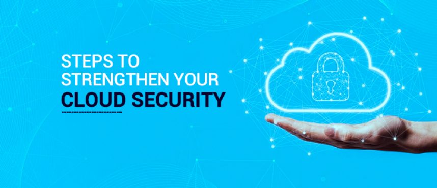 Steps to strengthen your Cloud Security