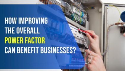 How improving the overall power factor can benefit businesses?